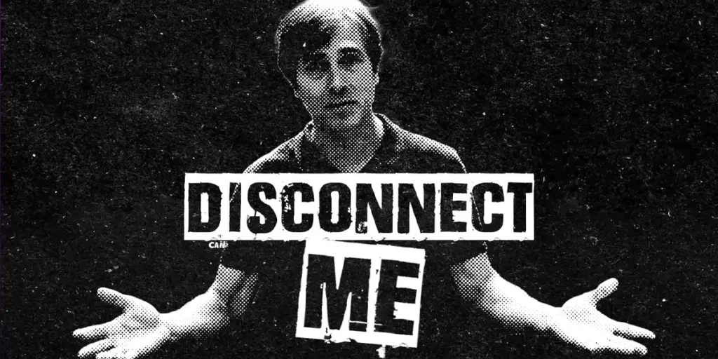 The black and white version of the poster for the film Disconnect Me