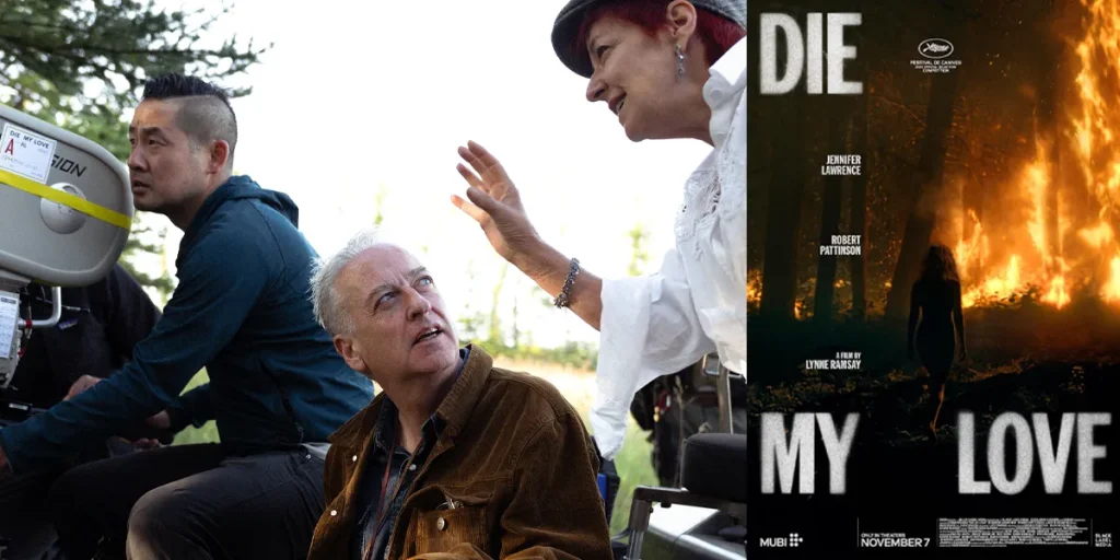 Seamus McGarvey, whom we interview, and Lynne Ramsay in a behind the scenes still from Die My Love, and the poster for the film
